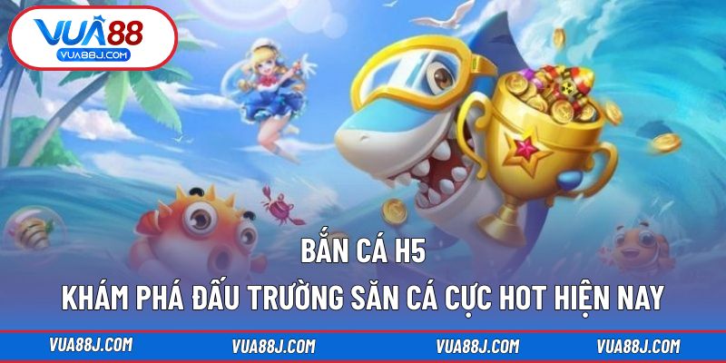 Bắn cá H5