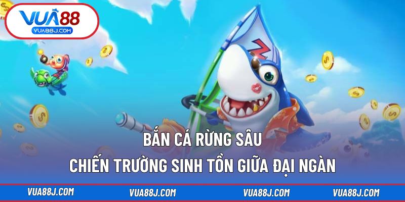 Bắn cá rừng sâuBắn cá rừng sâu